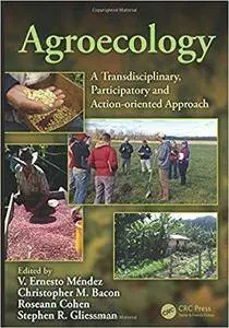 Agroecology: A Transdisciplinary, Participatory and Action-oriented Approach