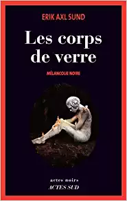 Les corps de verre - Erik Axl Sund