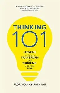 Thinking 101: Lessons on How To Transform Your Thinking and Your Life