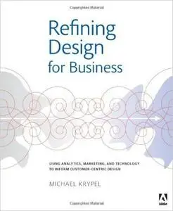 Refining Design for Business: Using analytics, marketing, and technology to inform customer-centric design (Repost)