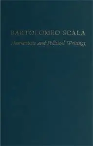 Bartolomeo Scala: humanistic and political writings
