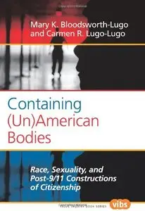 Containing (Un)American Bodies: Race, Sexuality, and Post-9/11 Constructions of Citizenship