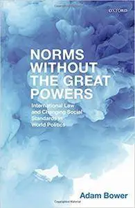 Norms Without the Great Powers: International Law and Changing Social Expectations in World Politics