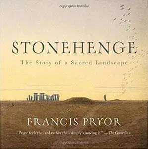 Stonehenge: The Story of a Sacred Landscape