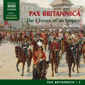 Jan Morris - The Climax of an Empire (Pax Britannica, Vol. 2) [Audiobook]