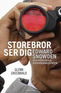 «Storebror ser dig : Edward Snowden och den globala övervakningsstaten» by Glenn Greenwald