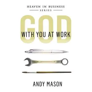 «God With You at Work» by Andy Mason