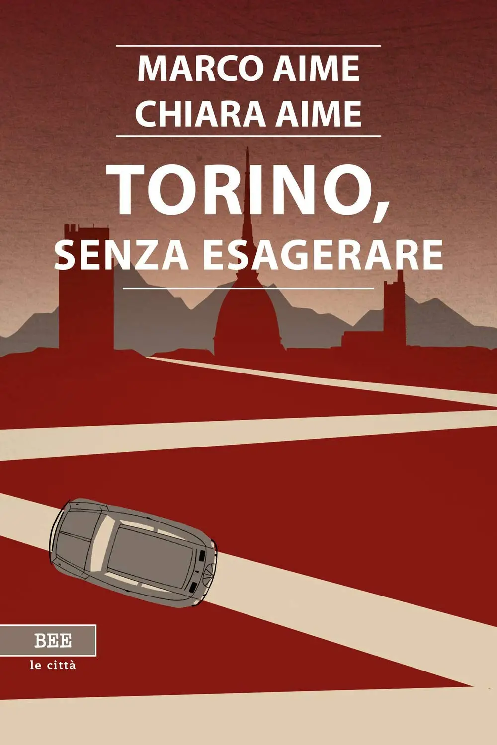 Marco Aime, Chiara Aime - Torino, senza esagerare