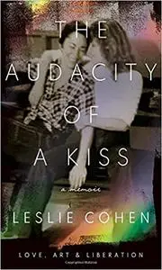 The Audacity of a Kiss: Love, Art, and Liberation