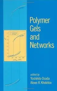 Polymer Gels and Networks by Yoshihito Osada (Repost)