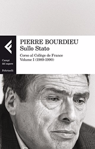 Sullo Stato: Corso al Collège de France. Volume I (1989-1990) - Pierre Bourdieu