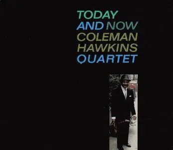 Coleman Hawkins Quartet - Today And Now (1963) [Reissue 1996]