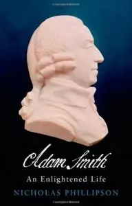Adam Smith: An Enlightened Life by Nicholas [Repost]