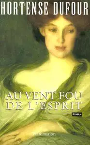 Hortense Dufour, "Au vent fou de l'esprit"