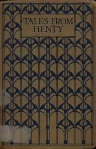 «Tales from the Works of G. A. Henty» by G.A.Henty