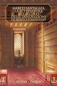 Marco Santagata - La letteratura nel secolo delle innovazioni. Da Monti a d'Annunzio (Repost)