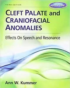 Cleft Palate & Craniofacial Anomalies: Effects on Speech and Resonance, 3rd Edition