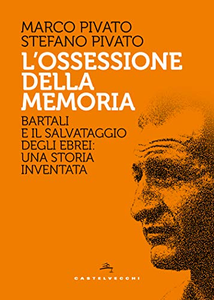 L'Ossessione della memoria: Bartali e il salvataggio degli ebrei: una storia inventata - Stefano Pivato & Marco Pivato