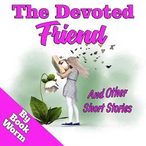 «The Devoted Friend» by BookWorm