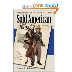 Sold American: Consumption and Citizenship, 1890-1945  