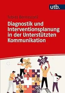 Diagnostik und Interventionsplanung in der Unterstützten Kommunikation: Methoden und Einsatz in der Praxis