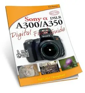 Tom Bonner, "Sony Alpha DSLR-A300/A350 Digital Field Guide" (Repost)