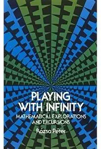 Playing with Infinity: Mathematical Explorations and Excursions