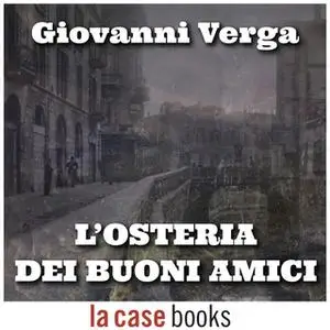«L’osteria dei “Buoni Amici”» by Giovanni Verga