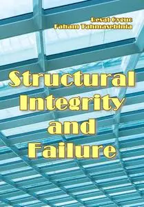 "Structural Integrity and Failure" ed. by Resat Oyguc, Faham Tahmasebinia