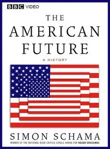 BBC - The American Future: A History, by Simon Schama (2009)