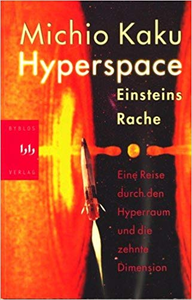 Hyperspace. Eine Reise durch den Hyperraum und die zehnte Dimension - Michio Kaku (Repost)