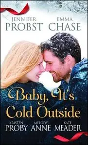 «Baby, It's Cold Outside» by Kristen Proby,Jennifer Probst,Melody Anne,Emma Chase,Kate Meader