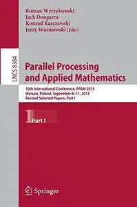 Parallel Processing and Applied Mathematics: 10th International Conference, PPAM 2013, Warsaw, Poland, September 8-11, 2013, Re