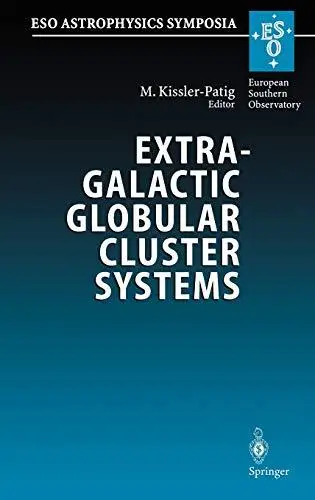 Extragalactic Globular Cluster Systems: Proceedings of the ESO Workshop Held in Garching, Germany, 27-30 August 2002