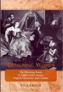 Designing Women: The Dressing Room in Eighteenth-Century English Literature and Culture (Bucknell Studies in Eighteenth-Century