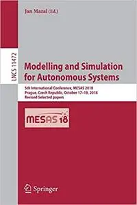 Modelling and Simulation for Autonomous Systems: 5th International Conference, MESAS 2018, Prague, Czech Republic, Octob