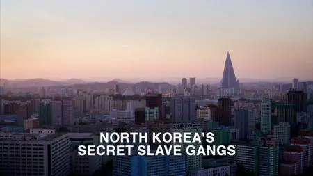 BBC - Panorama: North Korea's Secret Slave Gangs (2018)