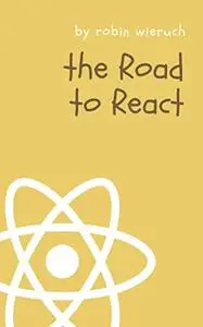 The Road to React: Your journey to master plain yet pragmatic React.js (2020 Update)