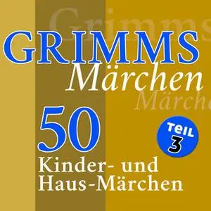 «Grimms Märchen - Teil 3» by Gebrüder Grimm