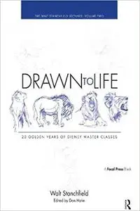 Drawn to Life: 20 Golden Years of Disney Master Classes: Volume 2: The Walt Stanchfield Lectures