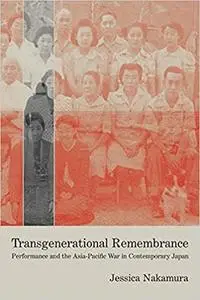 Transgenerational Remembrance: Performance and the Asia-Pacific War in Contemporary Japan