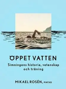 «Öppet vatten - Simningens historia, vetenskap och träning» by Mikael Rosén