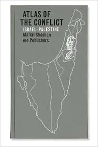 Atlas of the Conflict: Israel-Palestine