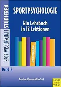 Sportpsychologie: Ein Lehrbuch in 12 Lektionen,  Auflage: 4