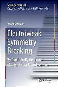 Electroweak Symmetry Breaking: By Dynamically Generated Masses of Quarks and Leptons (Repost)