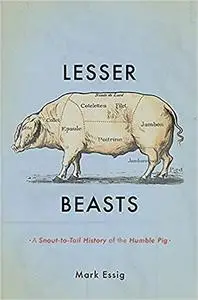 Lesser Beasts: A Snout-to-Tail History of the Humble Pig (Repost)