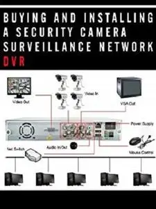 Buying and Installing a Security Camera Surveillance Network DVR-Includes how to connect to the internet