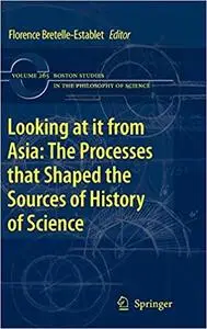 Looking at it from Asia: the Processes that Shaped the Sources of History of Science