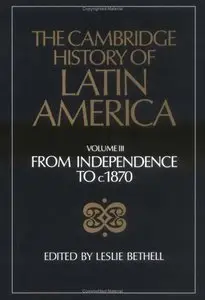 The Cambridge History of Latin America, Vol. 3