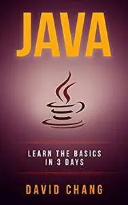 Java: Learn Java in 3 Days! (David Chang - Programming )